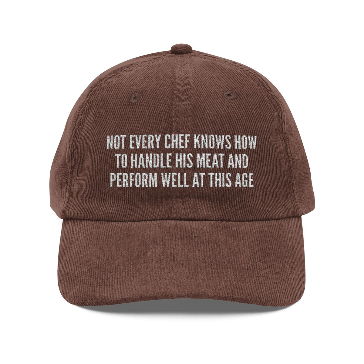 Not Every Chef Knows How to Handle His Meat Embroidered Corduroy Hat