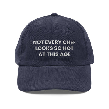 Not Every Chef Looks So Hot at This Age Embroidered Corduroy Hat