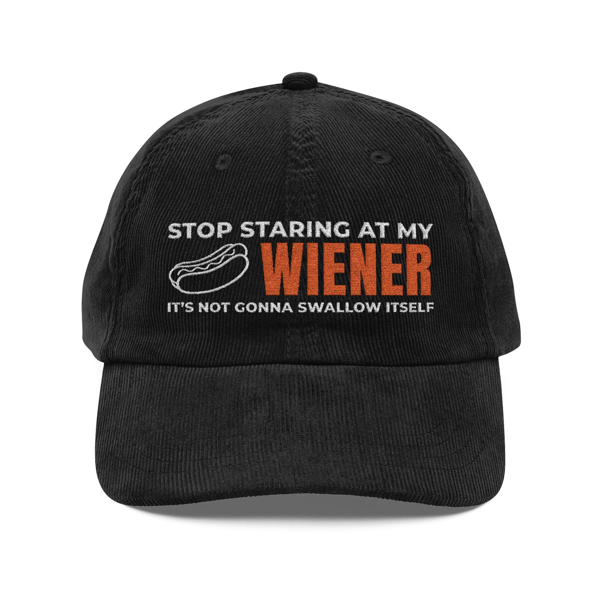 Stop Staring at My Wiener Embroidered Corduroy Hat
