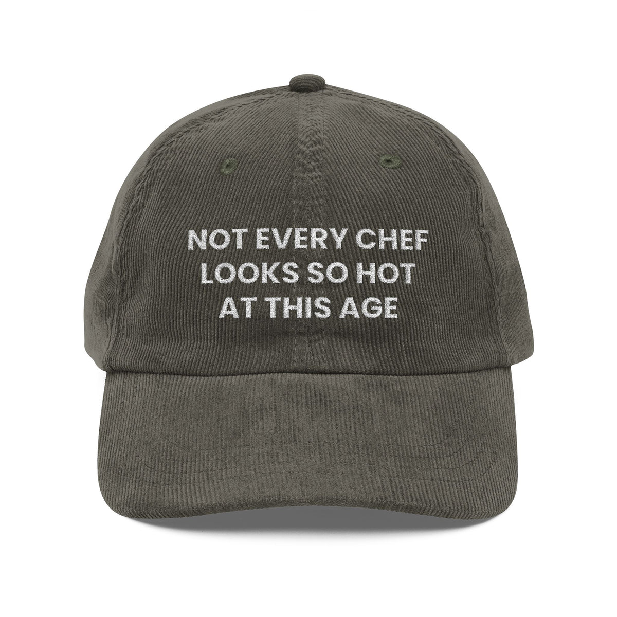 Not Every Chef Looks So Hot at This Age Embroidered Corduroy Hat
