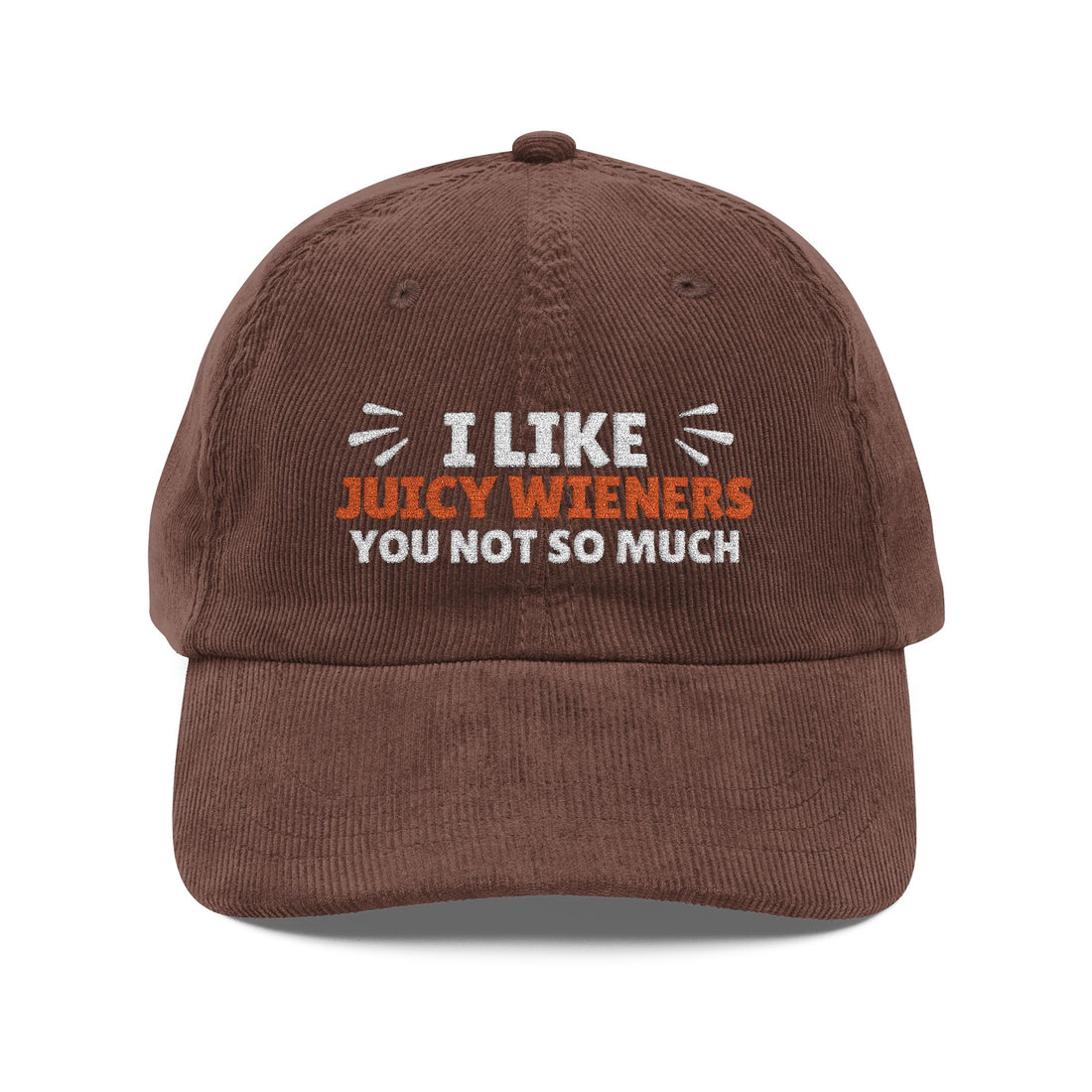 I Like Juicy Wieners Embroidered Corduroy Hat
