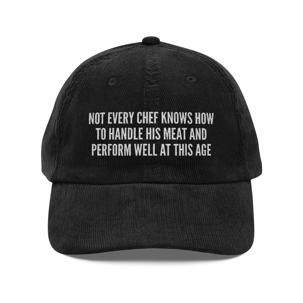 Not Every Chef Knows How to Handle His Meat Embroidered Corduroy Hat