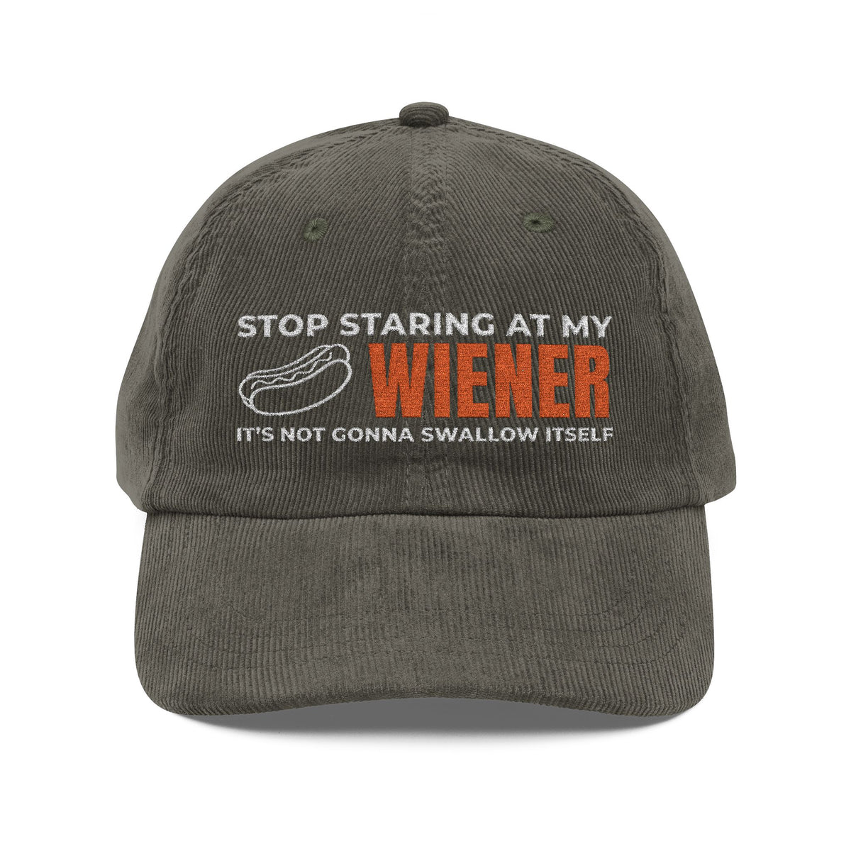 Stop Staring at My Wiener Embroidered Corduroy Hat