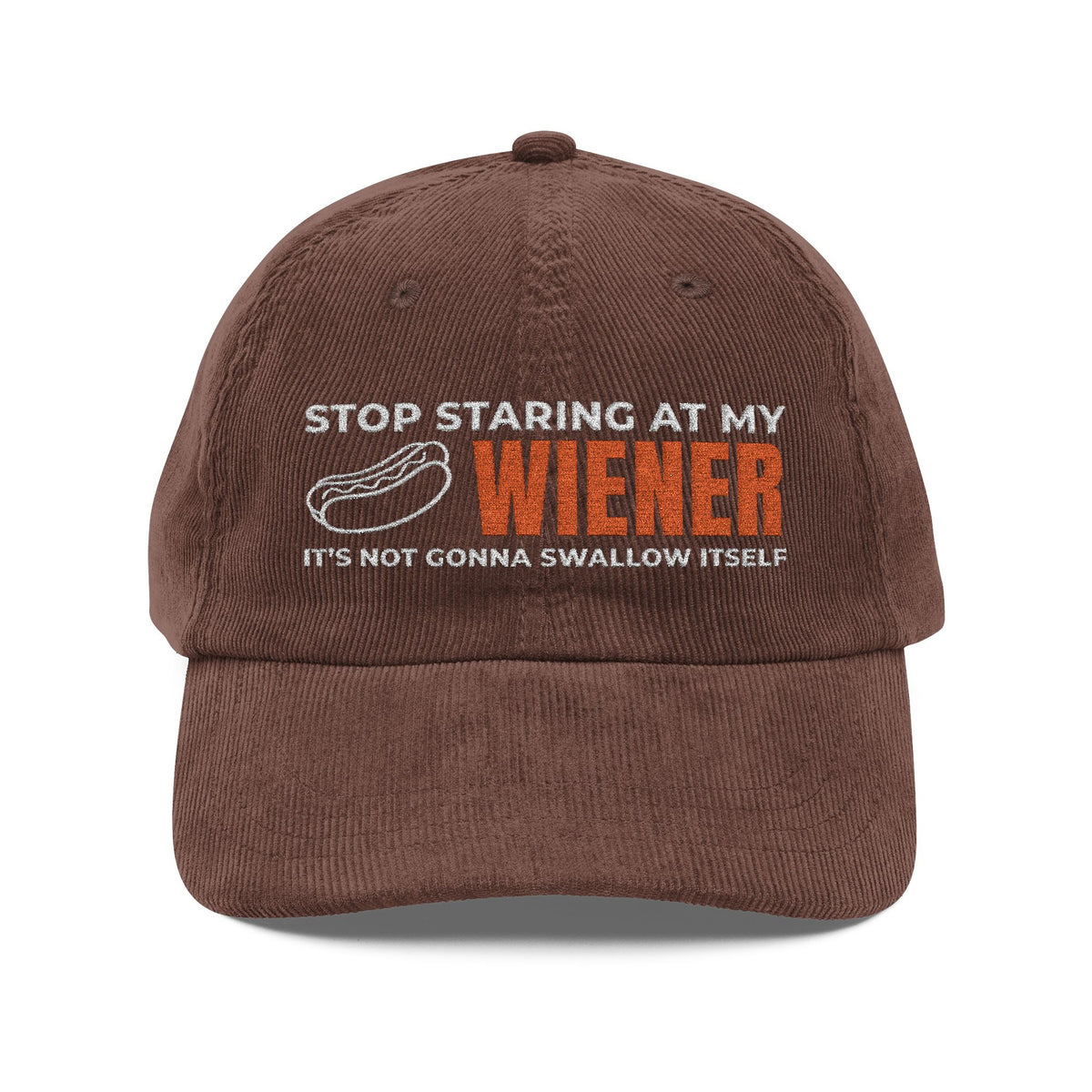 Stop Staring at My Wiener Embroidered Corduroy Hat