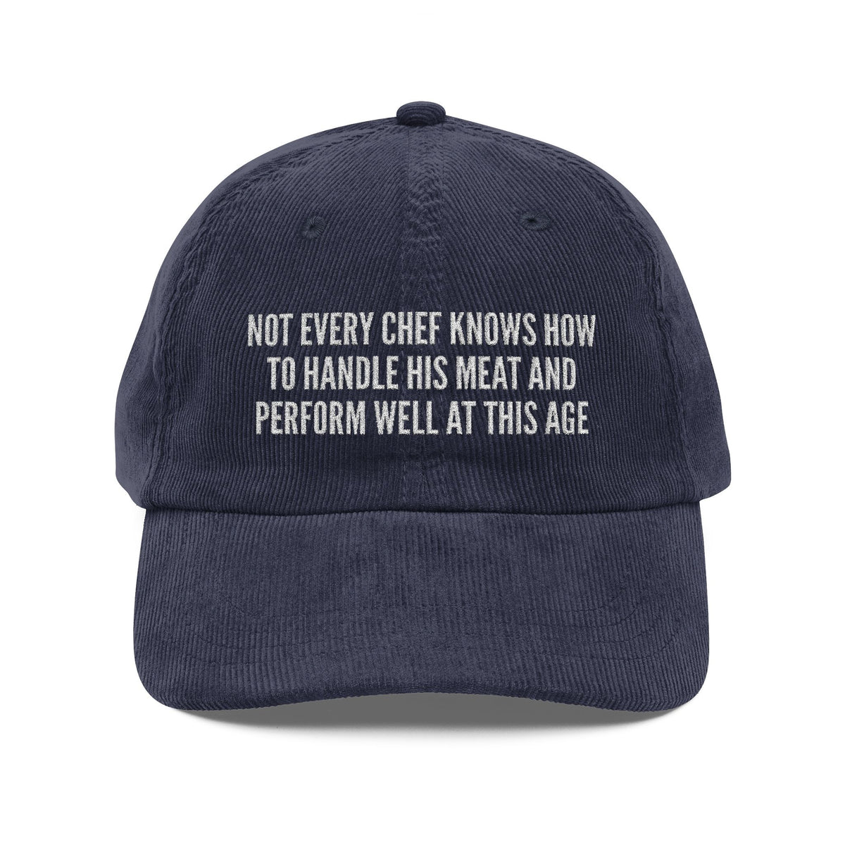 Not Every Chef Knows How to Handle His Meat Embroidered Corduroy Hat